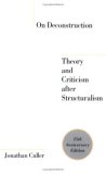 On Deconstruction Theory and Criticism after Structuralism