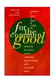 For the Common Good Redirecting the Economy Toward Community, the Environment, and a Sustainable Future 2nd 1994 Revised  9780807047057 Front Cover