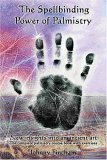Spellbinding Power of Palmistry New Insights into an Ancient Art 2008 9780954723057 Front Cover