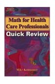 Math for Health Care Professionals Quick Review 2004 9781401880057 Front Cover