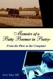 Memoirs of a Baby Boomer in Poetry-from the Plow to the Computer 2006 9781425950057 Front Cover