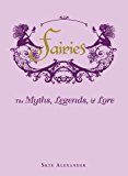 Fairies The Myths, Legends, and Lore cover art