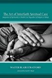 The Art of Interfaith Spiritual Care: Integration of Spirituality in Health Care Regardless of Religion or Beliefs  9781498291057 Front Cover