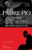 Padre Pio under Investigation The Secret Vatican Files cover art