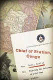 Chief of Station, Congo Fighting the Cold War in a Hot Zone 2007 9781586484057 Front Cover