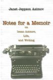 Notes for a Memoir On Isaac Asimov, Life, and Writing 2006 9781591024057 Front Cover