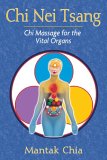 Chi Nei Tsang Chi Massage for the Vital Organs 2006 9781594771057 Front Cover
