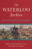 Waterloo Archive Volume 3 - British Sources  9781848326057 Front Cover