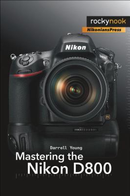Mastering the Nikon D800 2012 9781937538057 Front Cover