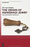 Origin of Ashkenazi Jewry The Controversy Unraveled  9783110236057 Front Cover