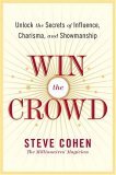 Win the Crowd Unlock the Secrets of Influence, Charisma, and Showmanship cover art