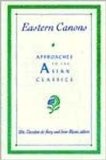Eastern Canons Approaches to the Asian Classics 1995 9780231070058 Front Cover