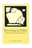 Parenting in Public Family Shelter and Public Assistance  9780231111058 Front Cover