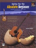 Guitar for the Absolute Beginner, Bk 1 Absolutely Everything You Need to Know to Start Playing Now!, Book and DVD cover art