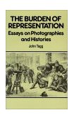 Burden of Representation Essays on Photographies and Histories cover art