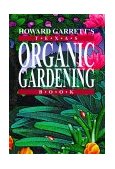 Howard Garrett's Texas Organic Gardening The Total Guide to Growing Flowers, Trees, Shrubs, Grasses, and Food Crops the Natural Way 1995 9780884155058 Front Cover