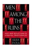 Men among the Ruins Post-War Reflections of a Radical Traditionalist  9780892819058 Front Cover