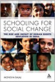 Schooling for Social Change The Rise and Impact of Human Rights Education in India  9781441173058 Front Cover