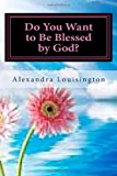Do You Want to Be Blessed by God? 2012 9781461155058 Front Cover