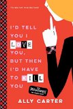 I'd Tell You I Love You, but Then I'd Have to Kill You 1st 2016 9781484785058 Front Cover