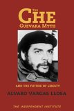 Che Guevara Myth and the Future of Liberty  9781598130058 Front Cover