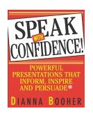 Speak with Confidence Powerful Presentations That Inform, Inspire and Persuade cover art