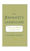 Yahwist's Landscape Nature and Religion in Early Israel 1996 9780195092059 Front Cover
