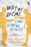Why We Argue (and How We Should) A Guide to Political Disagreement cover art