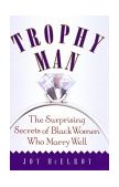 Trophy Man The Surprising Secrets of Black Women Who Marry Well 2002 9780743213059 Front Cover