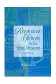 Registration Methods for the Small Museum 2nd 9780761989059 Front Cover