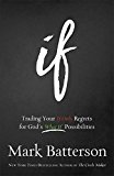 If Trading Your If Only Regrets for God's What If Possibilities  9780801016059 Front Cover