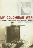 My Colombian War A Journey Through the Country I Left Behind 2007 9780805076059 Front Cover