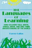 Languages of Learning How Children Talk, Write, Dance, Draw and Sing Their Understanding of the World  9780807733059 Front Cover