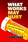 What Works May Hurt Side Effects in Education  9780807759059 Front Cover