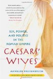 Caesars' Wives Sex, Power, and Politics in the Roman Empire 2011 9781416583059 Front Cover