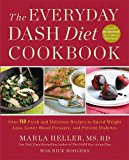 The Everyday Dash Diet Cookbook: Over 150 Fresh and Delicious Recipes to Speed Weight Loss, Lower Blood Pressure, and Prevent Diabetes  9781455528059 Front Cover