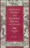 Aboriginal Peoples and Electoral Reform in Canada Volume 9 1991 9781550021059 Front Cover