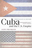 Cuba and the U. S. Empire A Chronological History 3rd 9781583676059 Front Cover
