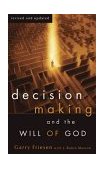 Decision Making and the Will of God A Biblical Alternative to the Traditional View cover art