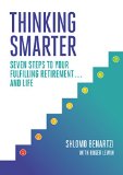 Thinking Smarter Seven Steps to Your Fulfilling Retirement... and Life 2015 9781591848059 Front Cover