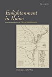 Enlightenment in Ruins The Geographies of Oliver Goldsmith 2013 9781611485059 Front Cover