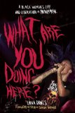 What Are You Doing Here? A Black Woman's Life and Liberation in Heavy Metal cover art