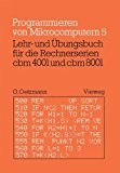 Lehr- Und Übungsbuch Für Die Rechnerserien Cbm 4001 Und Cbm 8001: 1983 9783528042059 Front Cover