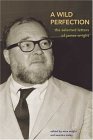 Wild Perfection The Selected Letters of James Wright  9780374185060 Front Cover