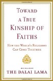 Toward a True Kinship of Faiths How the World&#39;s Religions Can Come Together
