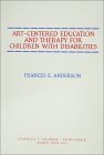 Art-Centered Education and Therapy for Children with Disabilities cover art