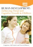 Human Development: Enhancing Social and Cognitive Growth in Children: Compliance, Self-Control, and Prosocial Behavior (DVD) 1994 9780495824060 Front Cover