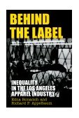 Behind the Label Inequality in the Los Angeles Apparel Industry  9780520225060 Front Cover