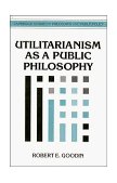 Utilitarianism as a Public Philosophy 1995 9780521468060 Front Cover