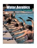 Water Aerobics for Fitness and Wellness 3rd 2002 Revised  9780534581060 Front Cover